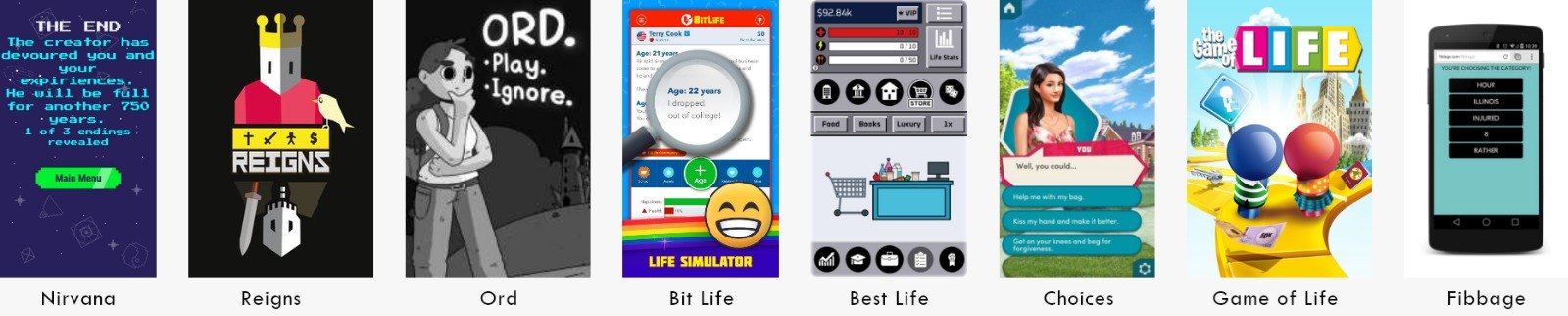 Eight games compared: Nirvana, Reigns, Ord, Bit Life, Best Life, Choices, Game of Life and Fibbage